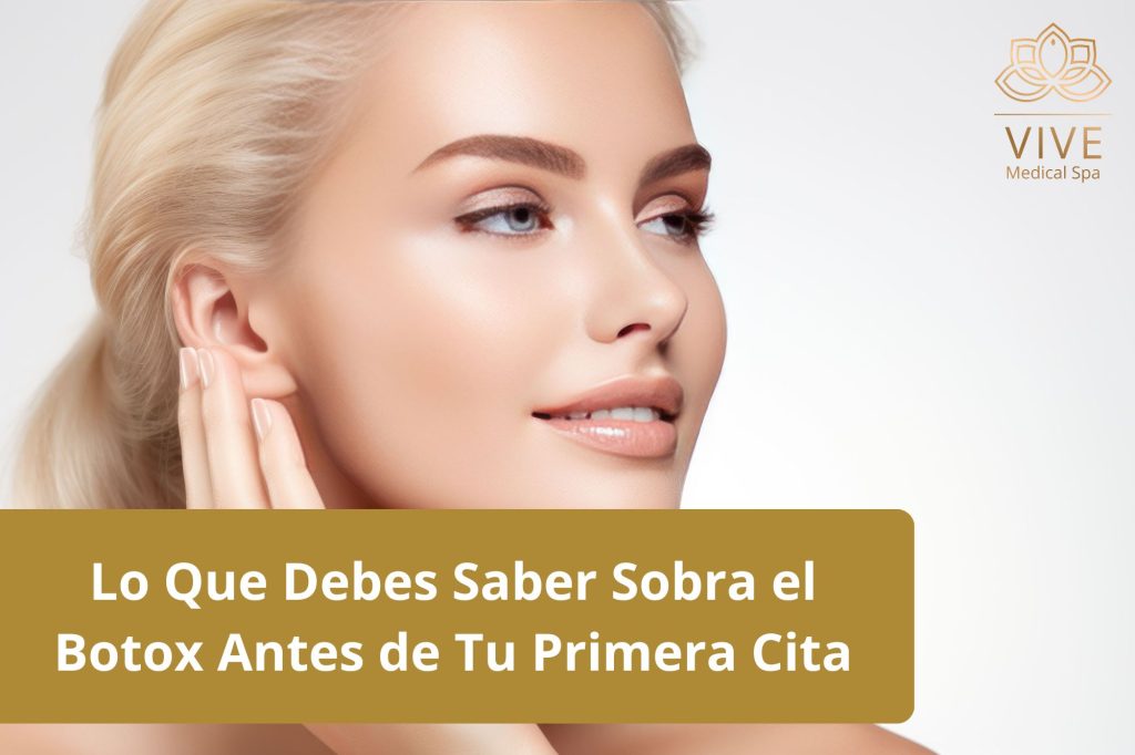 Todo lo que debes saber sobre el Botox antes de tu primera cita en VIVE Spa Médico. Rejuvenecimiento facial sin cirugía.